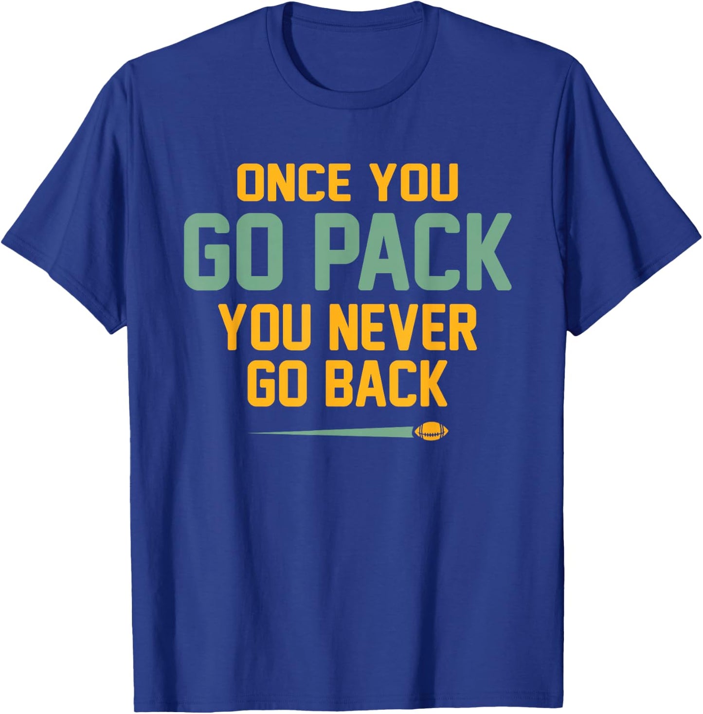 Once You Go Pack You Never Go Back Quote T-Shirt - T-Shirt | Royal