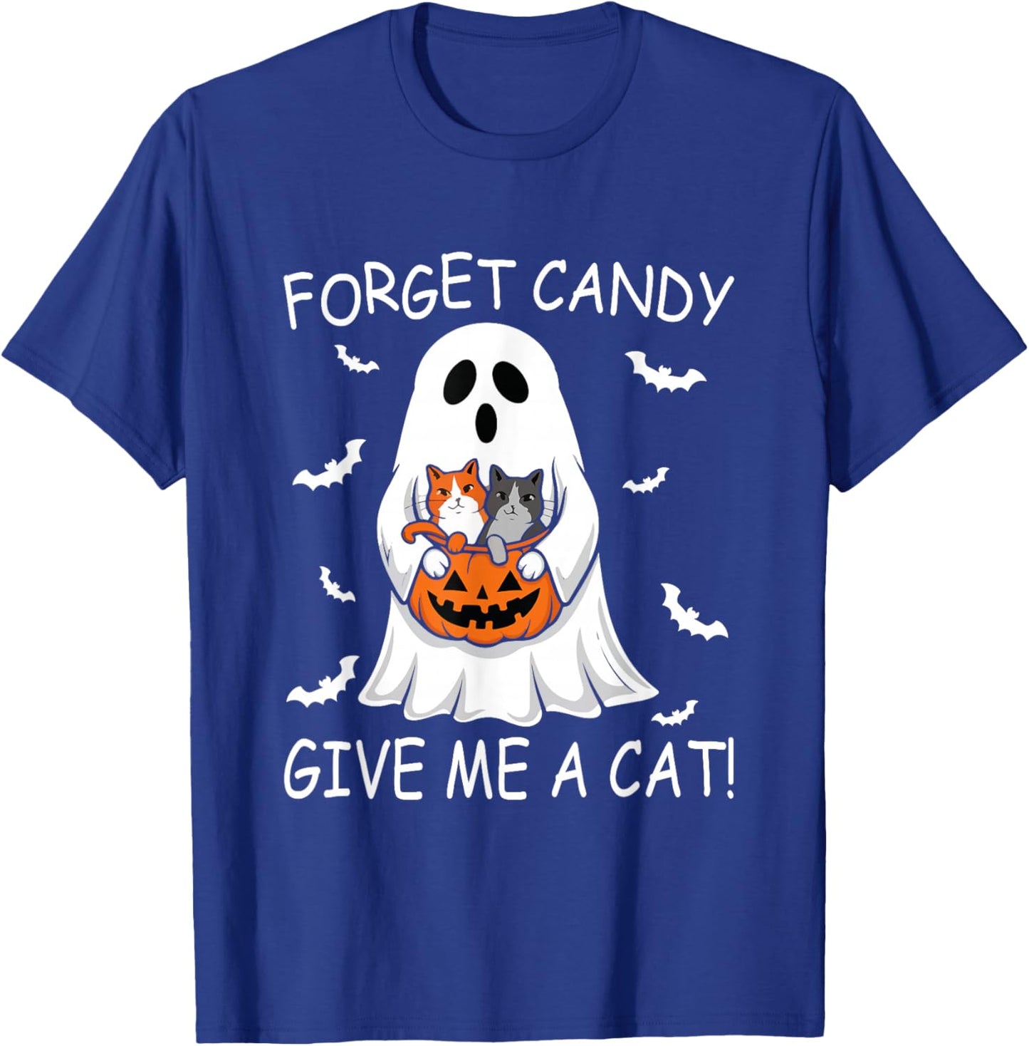 Forget Candy Give Me Cat lover Ghost Funny Halloween T-Shirt - T-Shirt | Royal