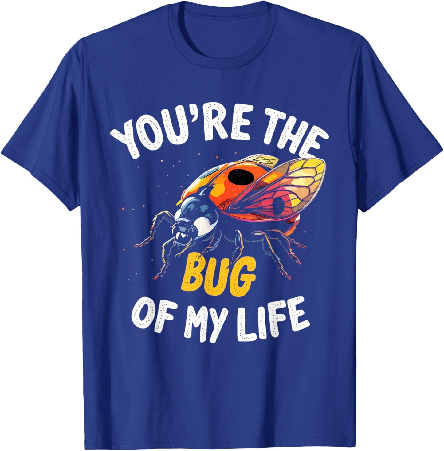 You’re the Bug of My Life – Cute and Romantic Ladybug Design T-Shirt - T-Shirt | Royal
