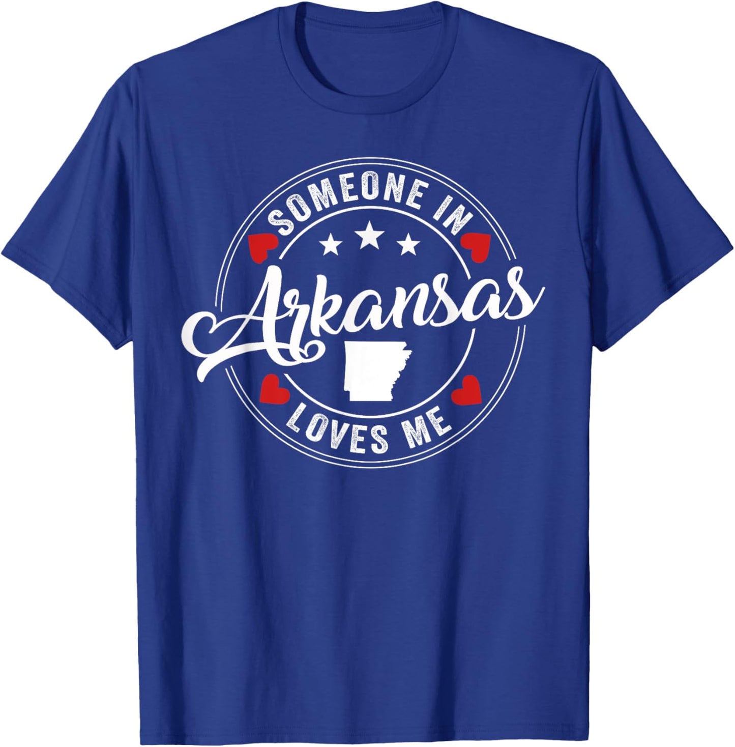 Someone In Arkansas Loves Me T-Shirt - T-Shirt | Royal