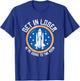 Get In Loser We're Going To The Moon T-Shirt - T-Shirt | Royal