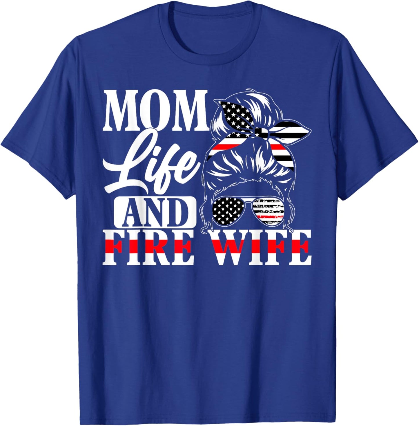 Firefighter Mom Life And Fire Wife Fireman Family Mother T-Shirt - T-Shirt | Royal