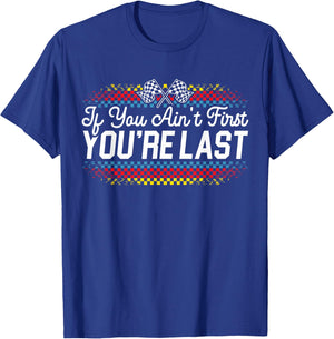 If You Ain't First You're Last Racing Motor Racer Car Racer T-Shirt - T-Shirt | Royal