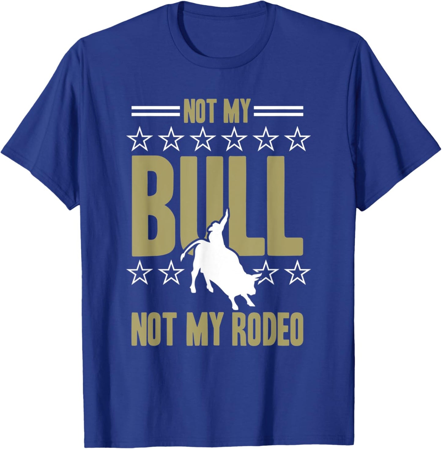 Not My Bull Not My Rodeo Bull Riding Cowboy Rodeo T-Shirt - T-Shirt | Royal