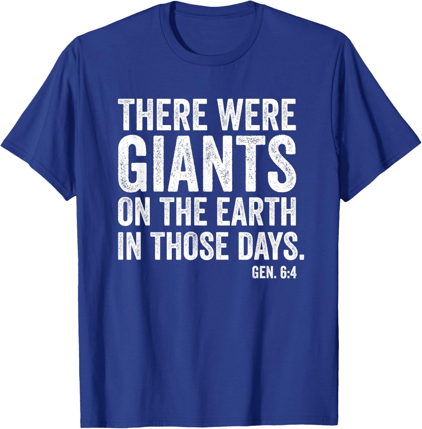 There Were Giants - Genesis 6:4 - Biblical Giants Nephilim T-Shirt - T-Shirt | Royal
