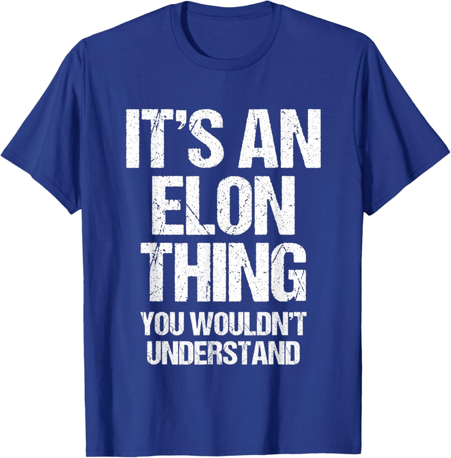 It's An Elon Thing (You Wouldn't Understand) - Funny Elon T-Shirt - T-Shirt | Royal