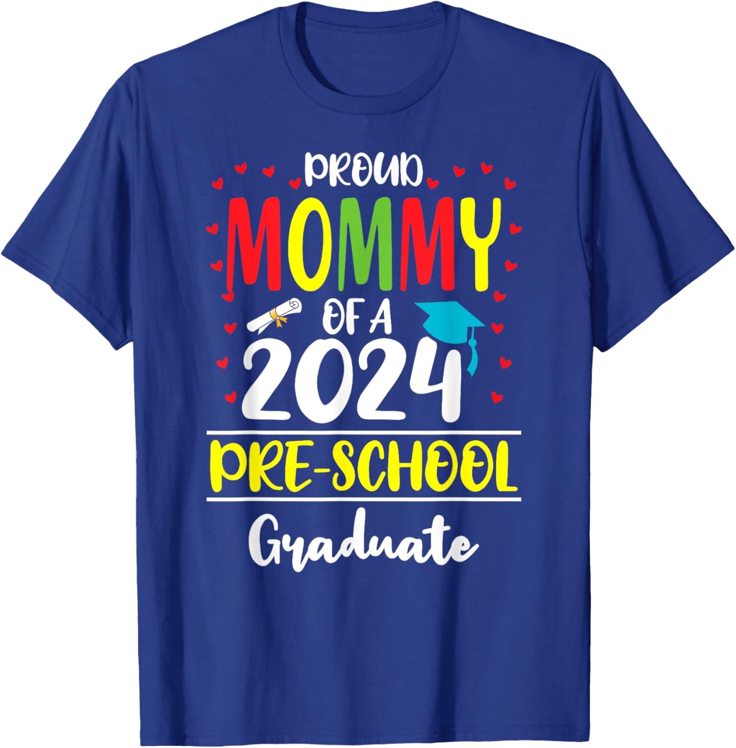 Funny Proud Mommy of a Class of 2024 Pre-school Graduate T-Shirt - T-Shirt | Royal