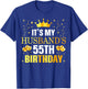 It's My Husband's 55th Birthday Happy Birthday 55 Years Old T-Shirt - T-Shirt | Royal