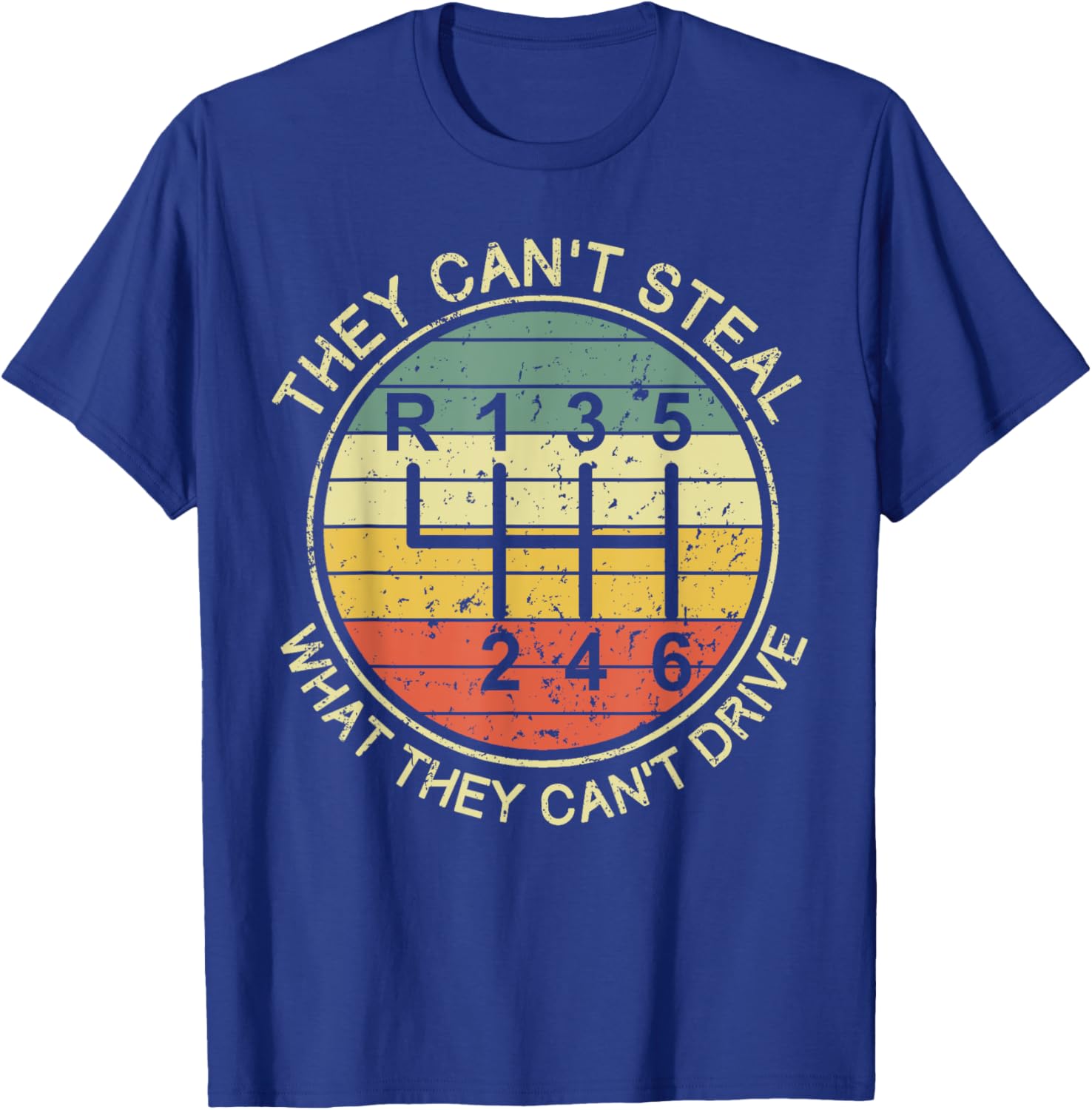 They Can't Steal What They Can't Drive Funny Manual Cars T-Shirt - T-Shirt | Royal