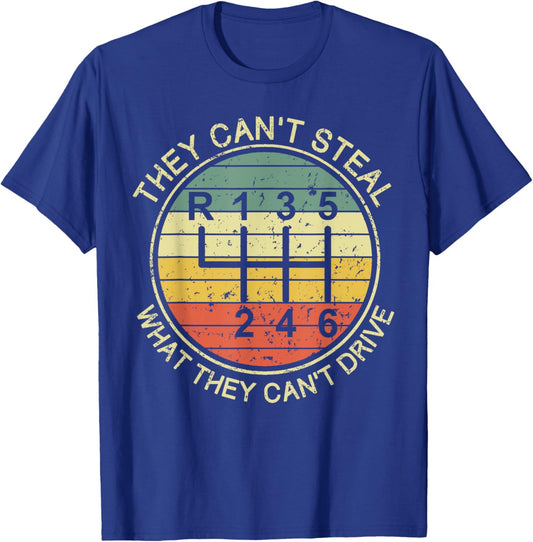 They Can't Steal What They Can't Drive Funny Manual Cars T-Shirt - T-Shirt | Royal