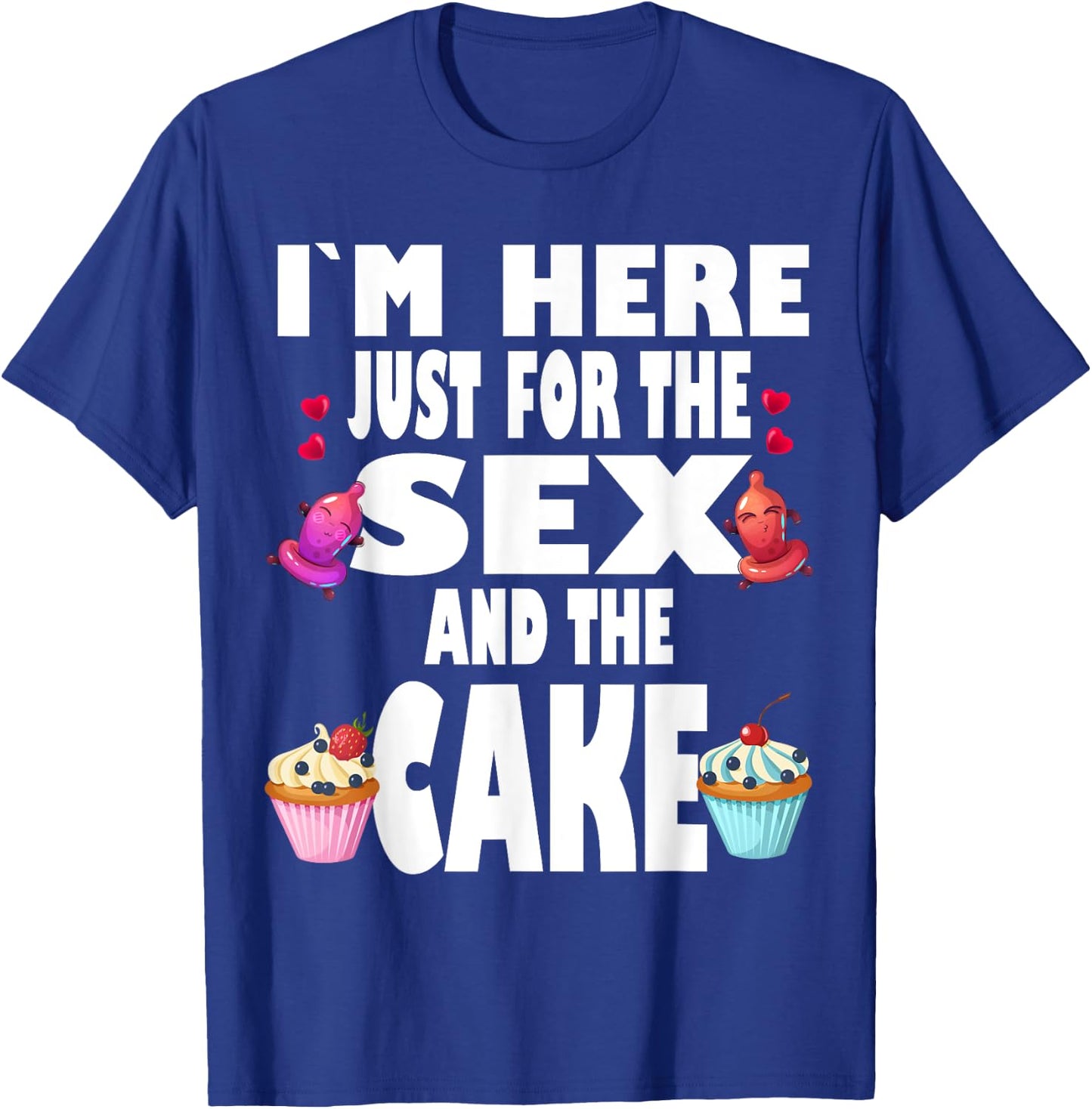 Funny Gender Reveal I'm Here Just For The Sex And The Cake T-Shirt - T-Shirt | Royal