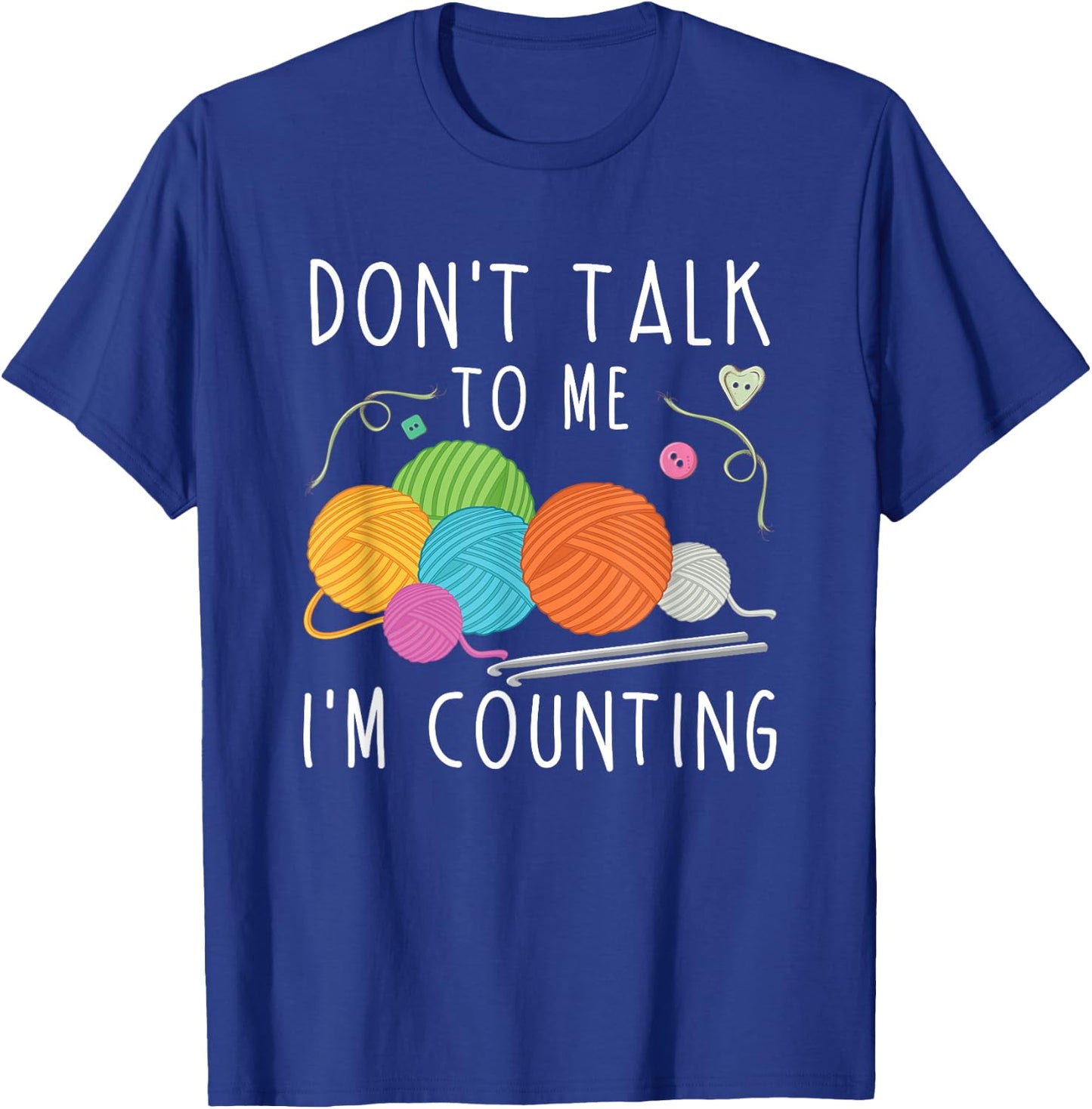 Don't Talk To Me I'm Counting Crochet Knitting Funny T-Shirt - T-Shirt | Royal
