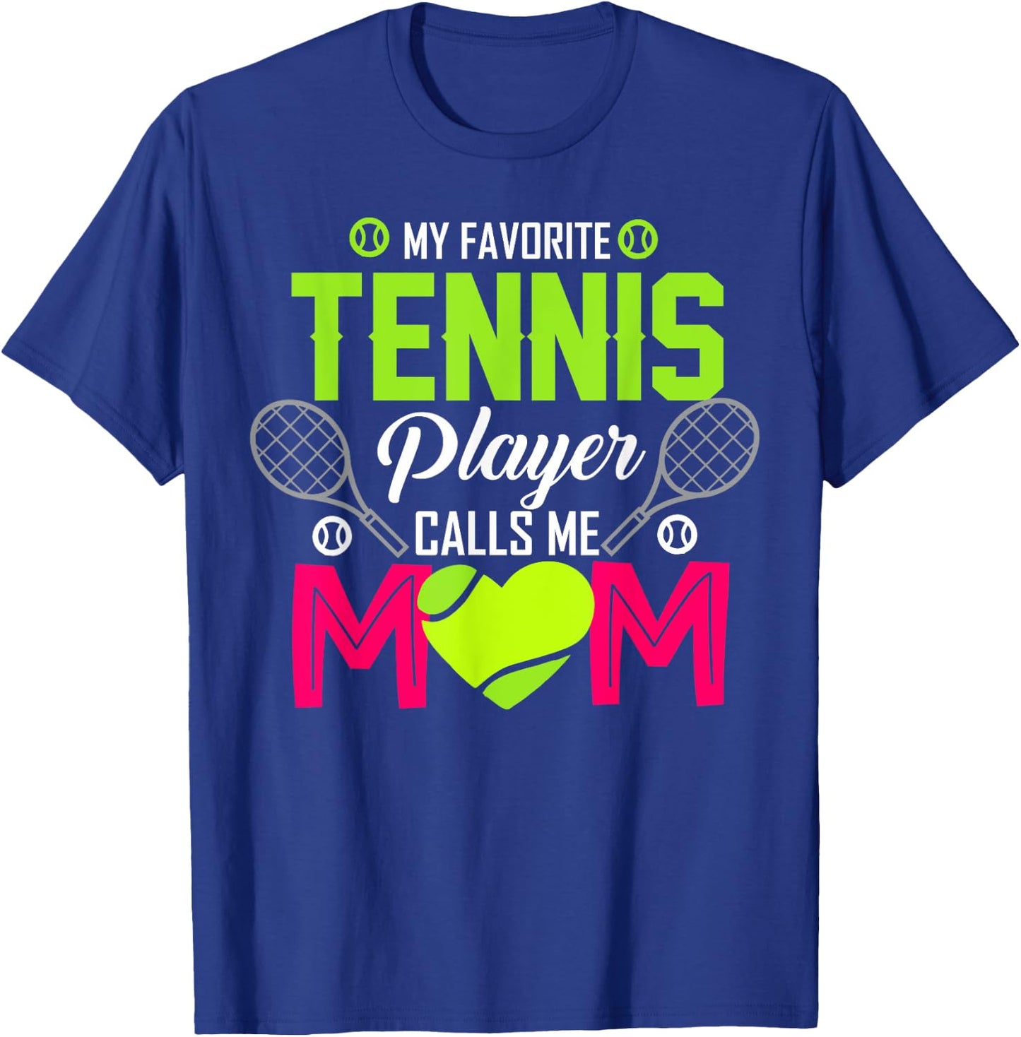 My favorite tennis player Calls me mom funny Gift T-Shirt - T-Shirt | Royal