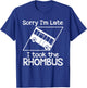 Sorry I'm Late I Took The Rhombus Funny Math Geometry Nerd T-Shirt - T-Shirt | Royal