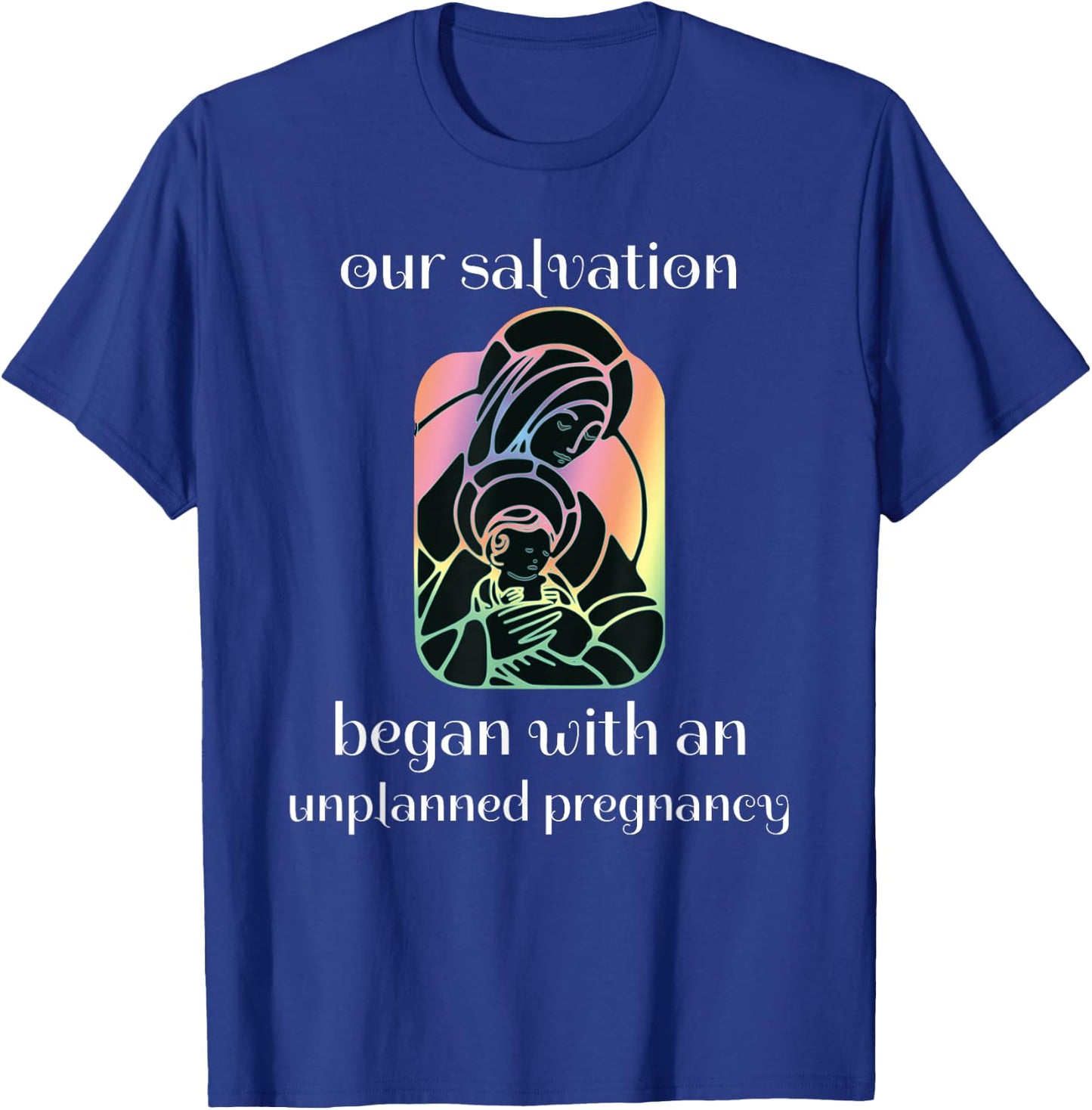 Unplanned Pregnancy Jesus & Mary Pro-Life Faith T-Shirt - T-Shirt | Royal