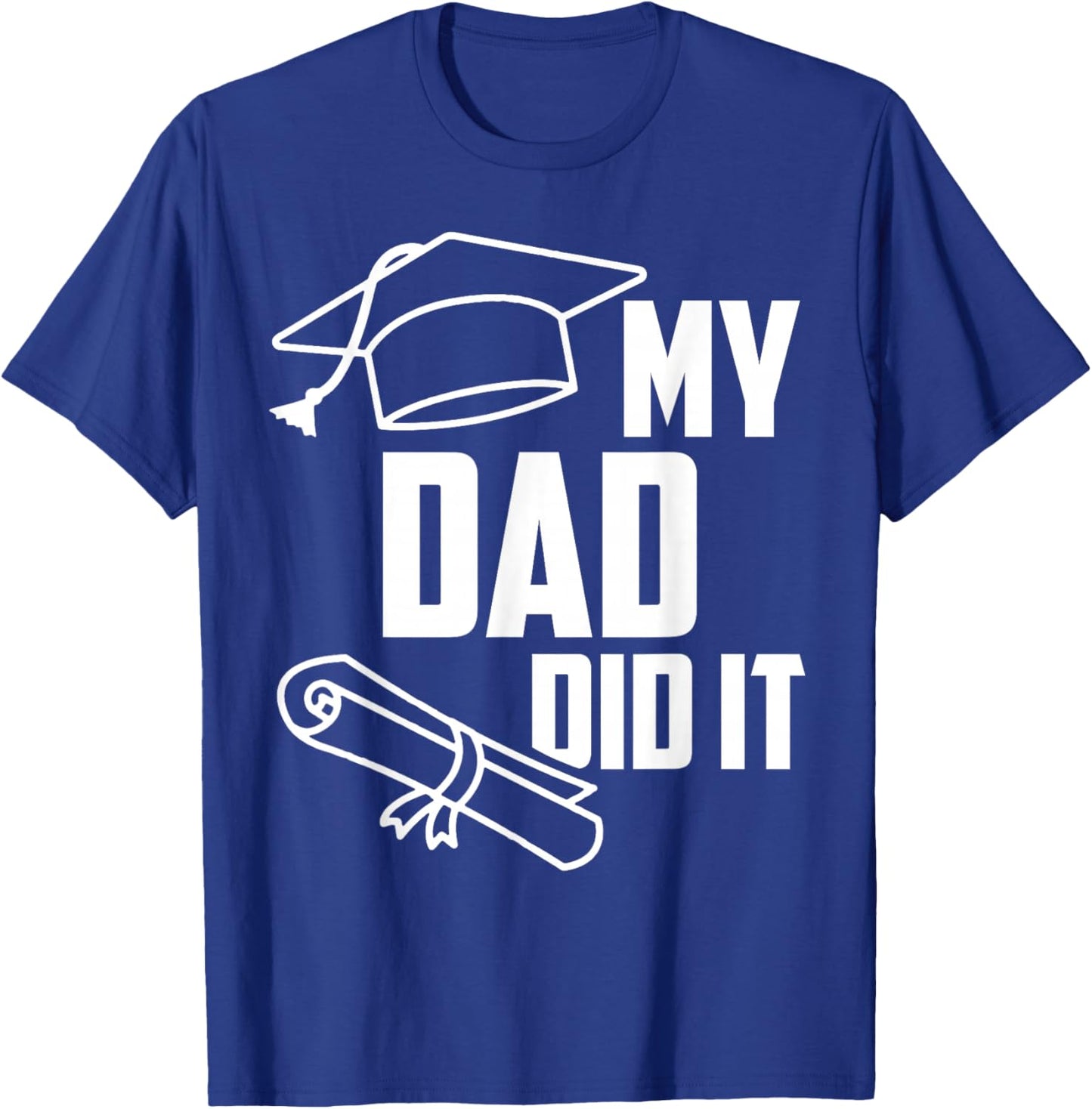 My DAD Did It Proud Family Graduation Day 2026 Match T-Shirt - T-Shirt | Royal