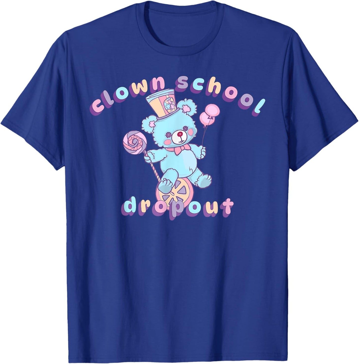 Clown School Dropout Pastel Goth Teddy Bear Clowncore Circus T-Shirt - T-Shirt | Royal