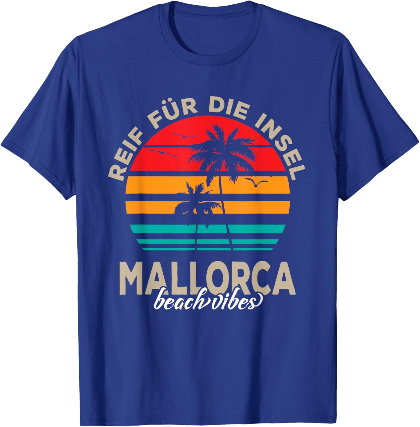 Reif für die Insel Mallorca beach Palmen Sunset Outfit T-Shirt - T-Shirt | Royal