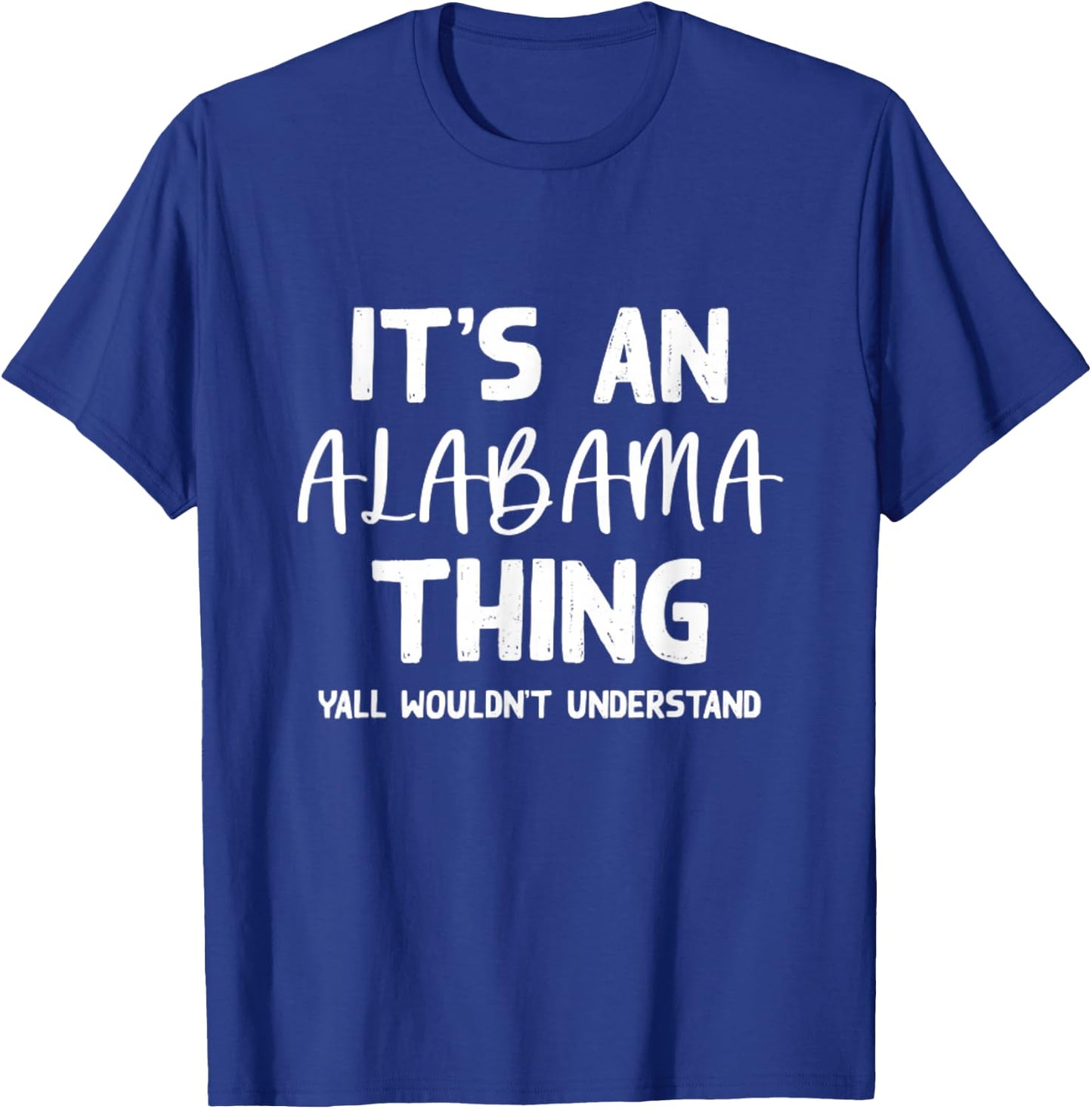 It's an Alabama Thing Yall Wouldn't Understand Bama Gift T-Shirt - T-Shirt | Royal