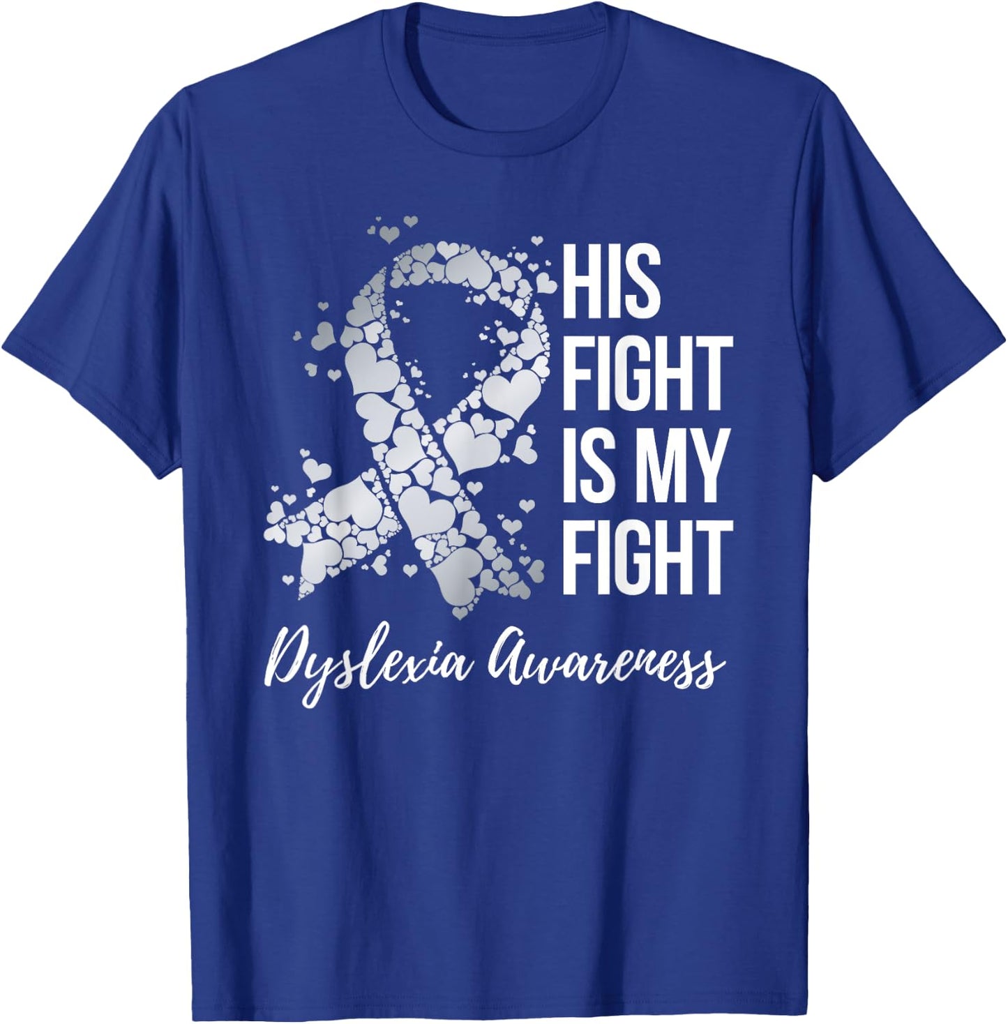 His Fight Is My Fight Dyslexia Awareness T-Shirt - T-Shirt | Royal