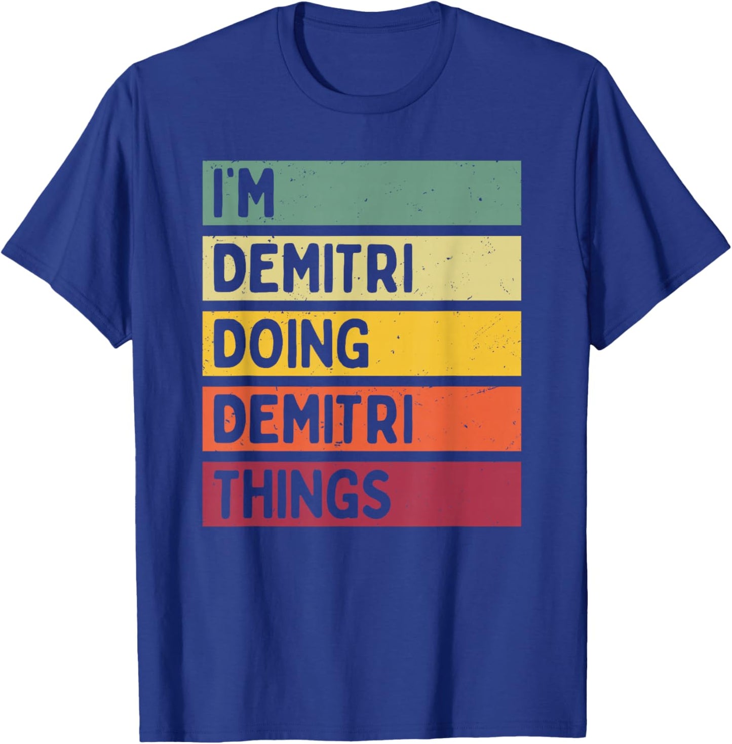 I'm Demitri Doing Demitri Things Funny Custom Name T-Shirt - T-Shirt | Royal