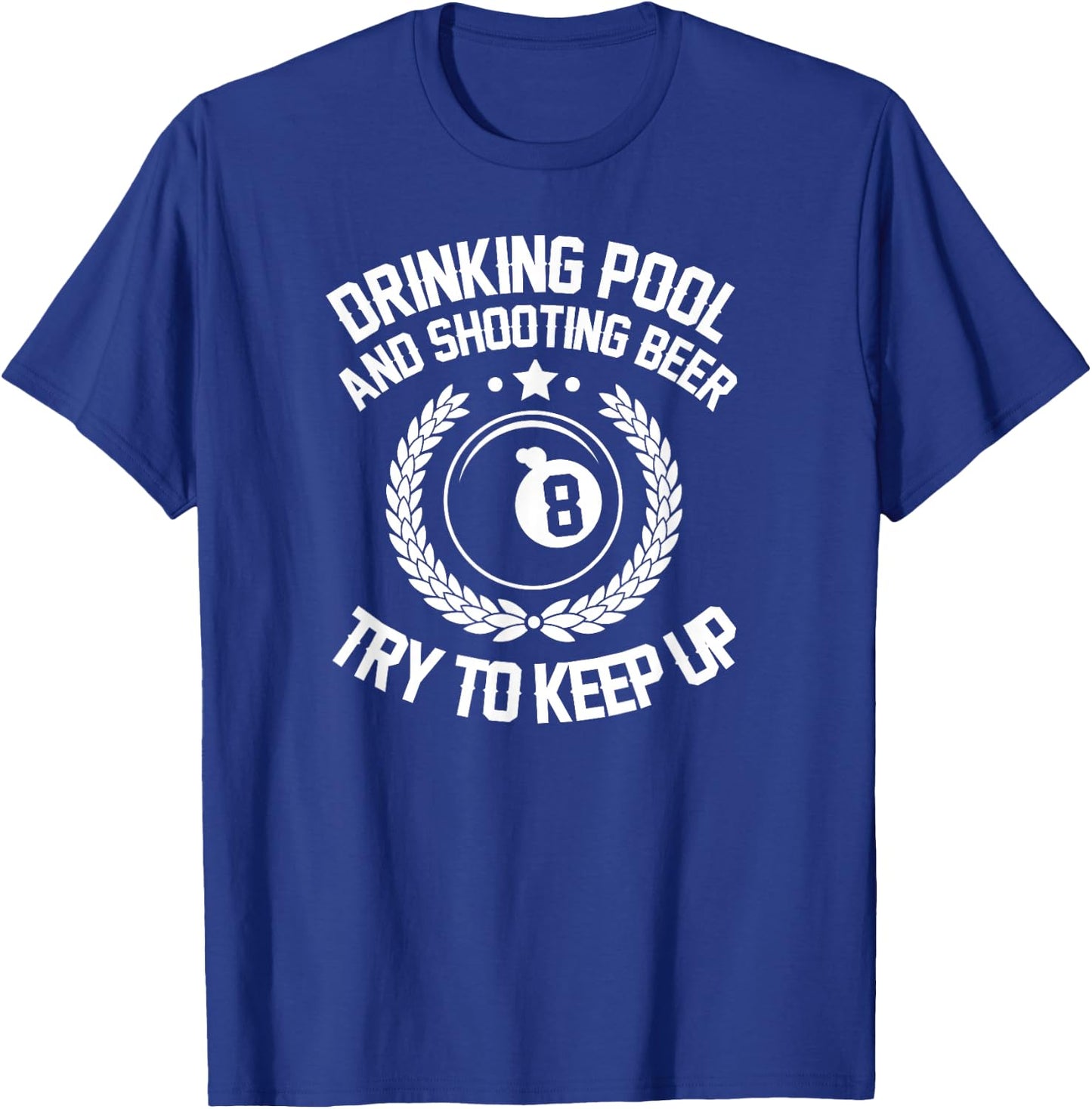 Drinking Pool and Shooting beer Funny Billiards gift present T-Shirt - T-Shirt | Royal