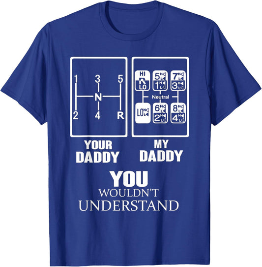 YOUR DADDY - MY DADDY you wouldn't understand T-Shirt - T-Shirt | Royal