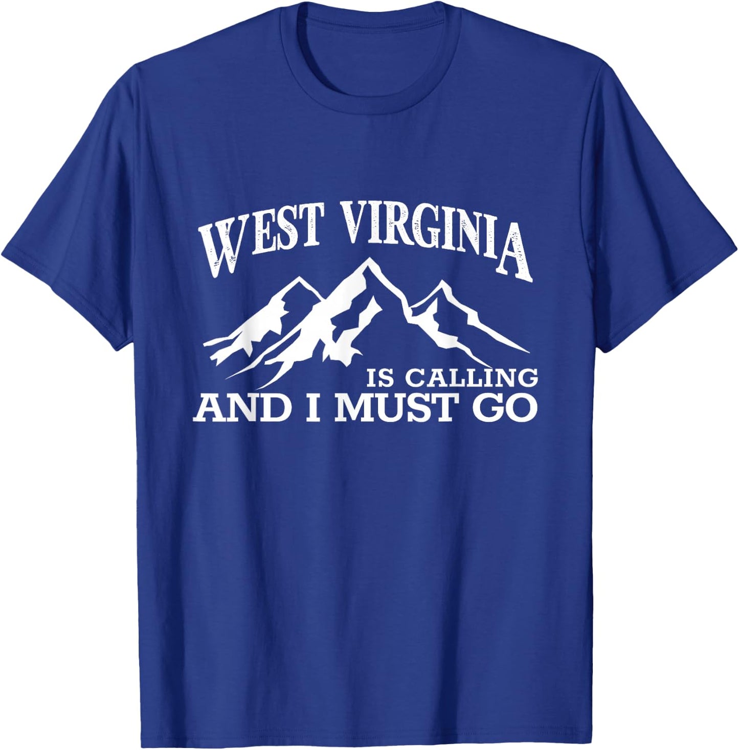 West Virginia is Calling I Must Go WV Pride Mountain State T-Shirt - T-Shirt | Royal