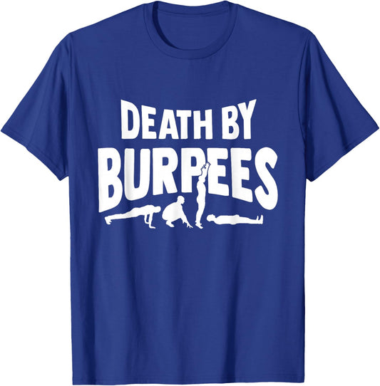 Death by Burpees Design for Aerobic Workout T-Shirt - T-Shirt | Royal