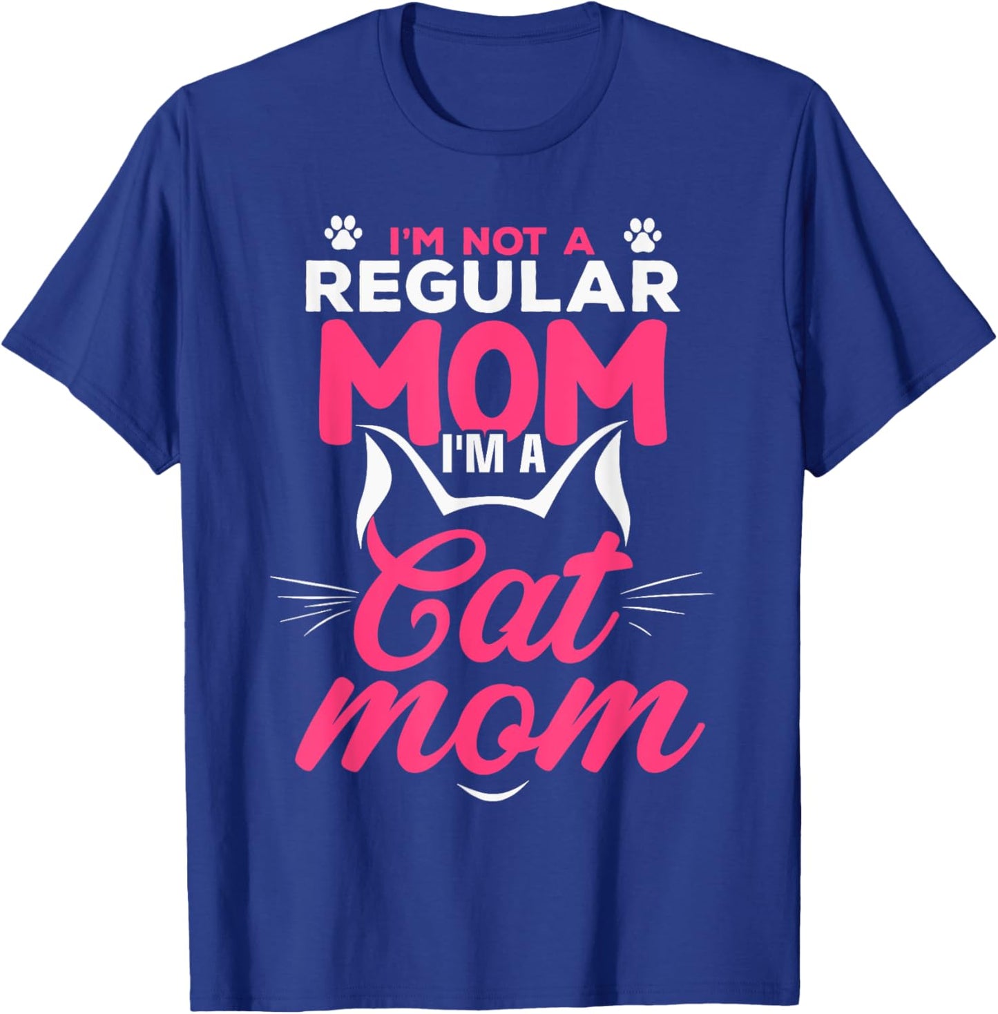 I'm Not A Regular Mom I'm A Cat Mom T-Shirt - T-Shirt | Royal