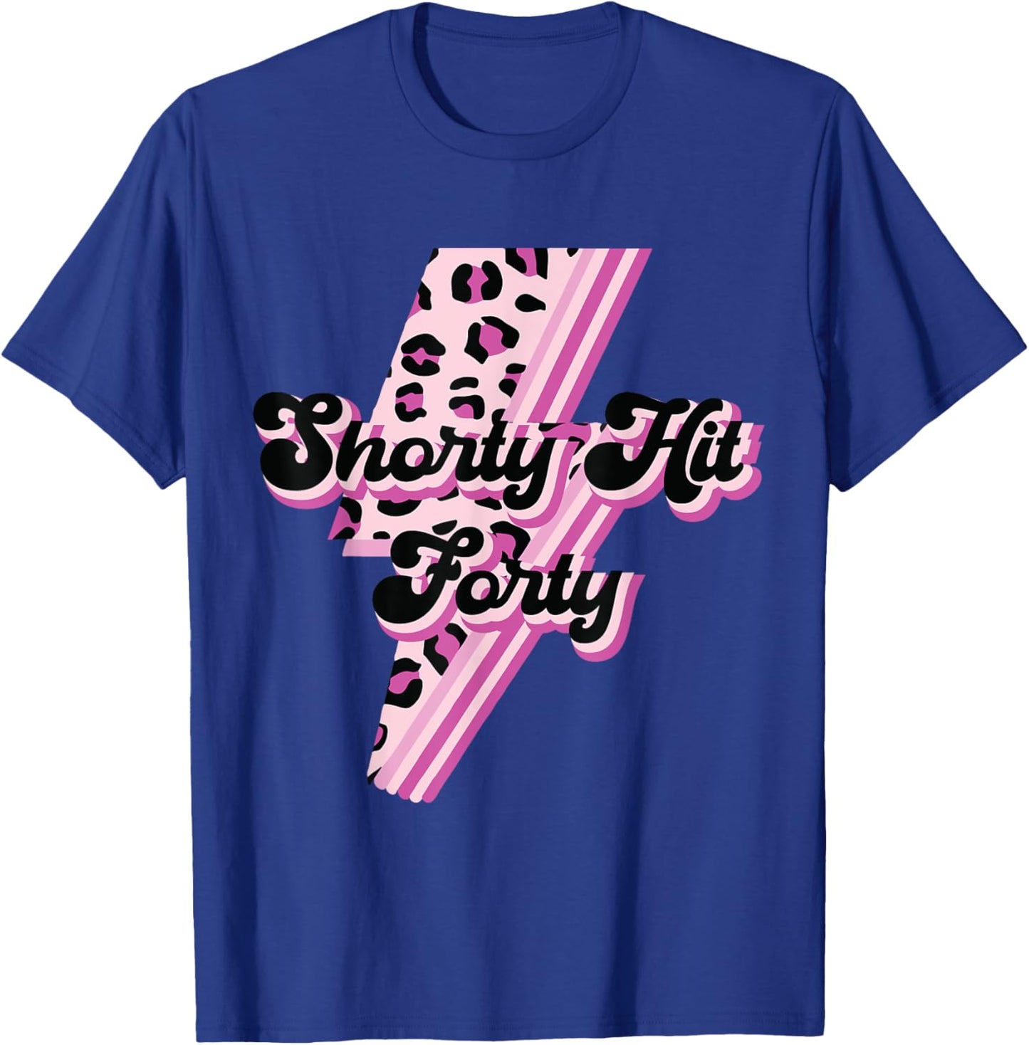 Funny Shorty Hit Forty Turning 40th Birthday Hello Forties T-Shirt - T-Shirt | Royal