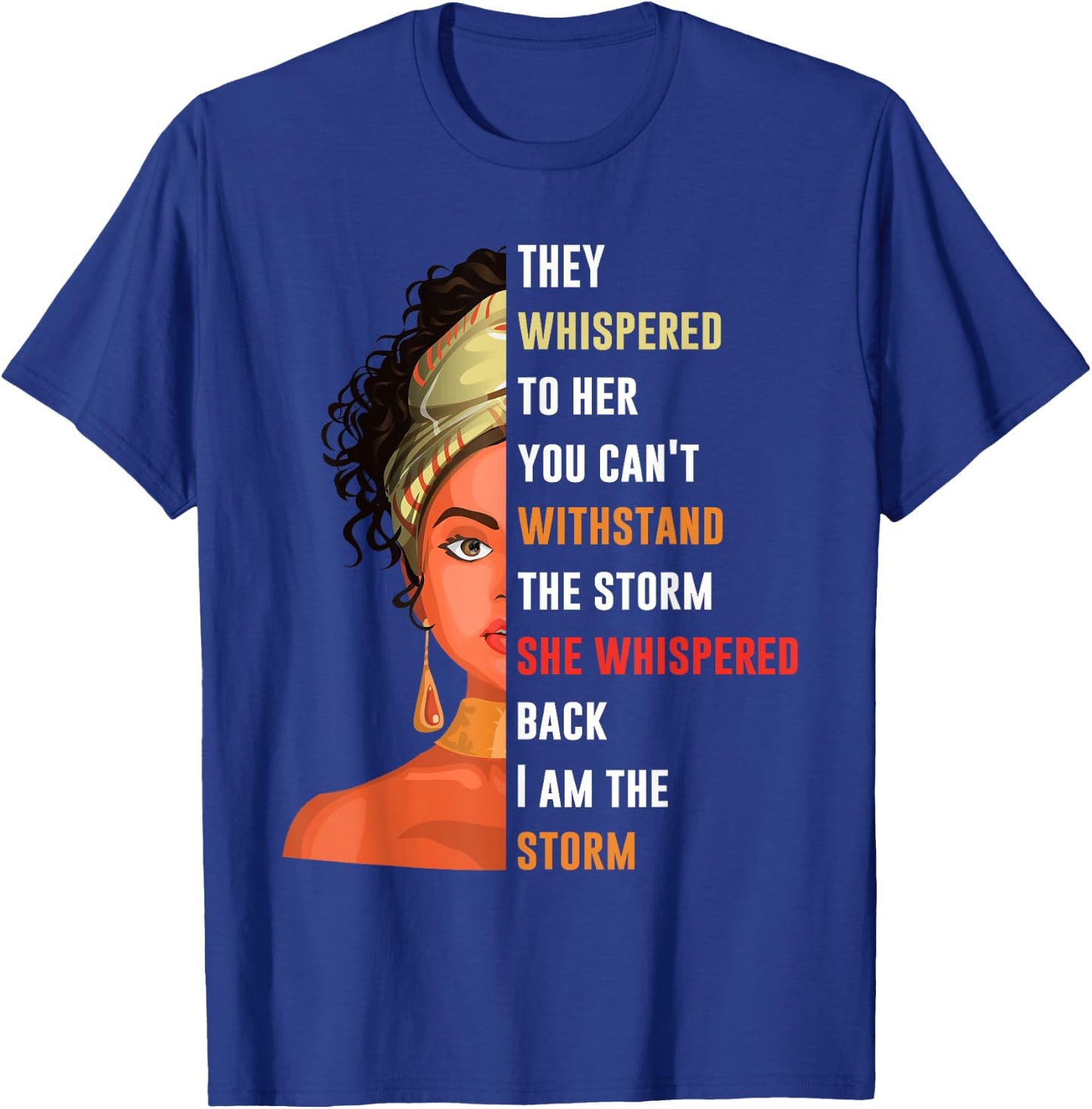I Am Storm They Whispered To Her You Can't Withstand T-Shirt - T-Shirt | Royal