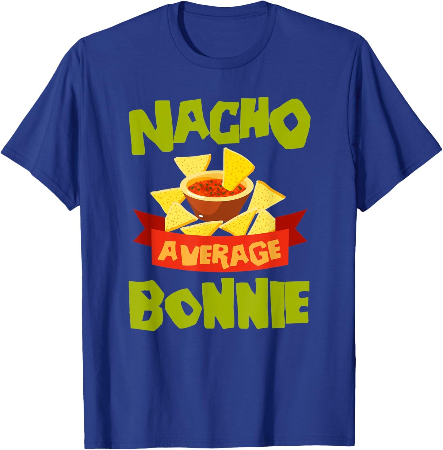 NACHO AVERAGE BONNIE Funny Birthday Personalized Name Gift T-Shirt - T-Shirt | Royal