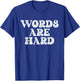 Words Are Hard Funny Vintage Stressed T-Shirt - T-Shirt | Royal