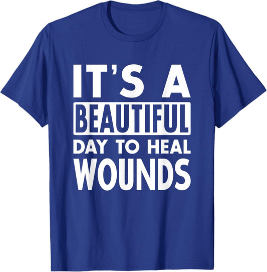 It's A Beautiful Day To Heal Wound Care Nurse Doctor Gift T-Shirt - T-Shirt | Royal