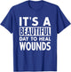 It's A Beautiful Day To Heal Wound Care Nurse Doctor Gift T-Shirt - T-Shirt | Royal