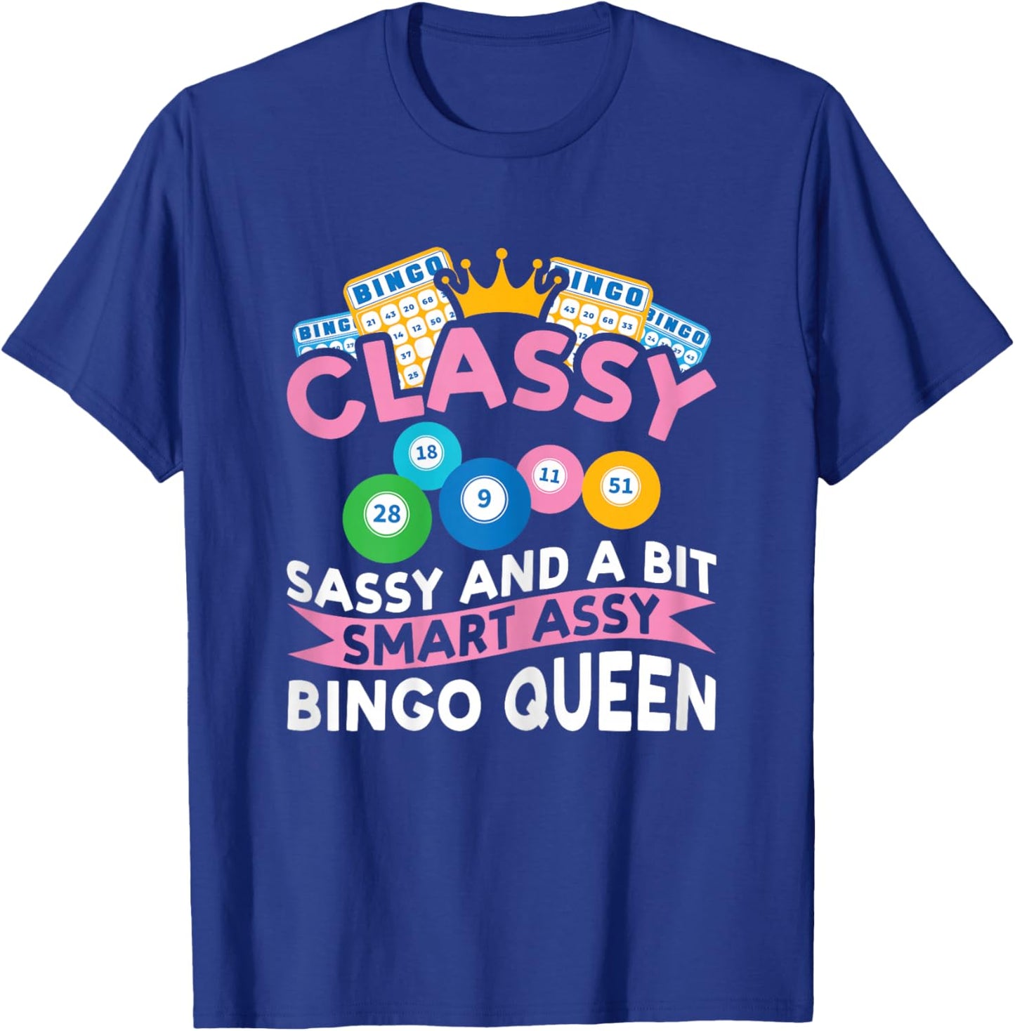 Classy Sassy and A Bit Smart Assy Bingo Queen Bingo Player T-Shirt - T-Shirt | Royal