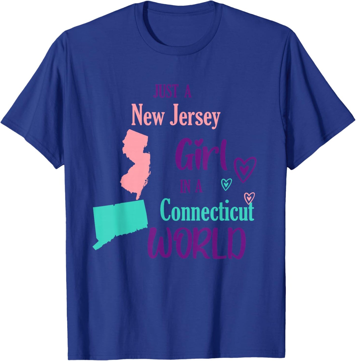 Proud Girl Just a New Jersey girl in a Connecticut World T-Shirt - T-Shirt | Royal