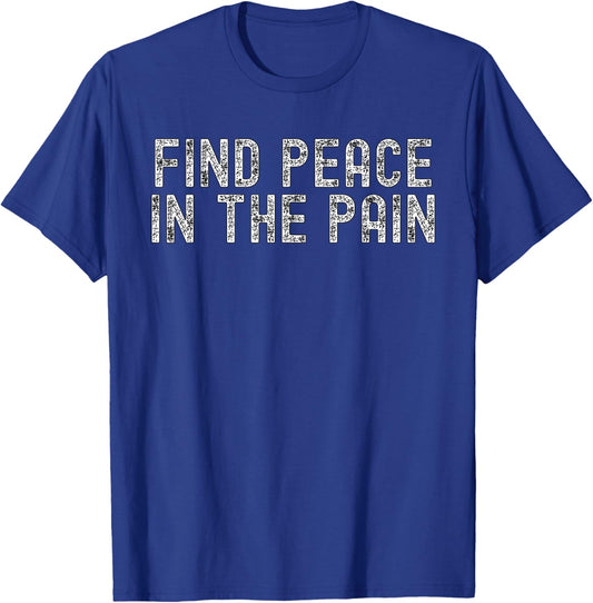 Funny Pump Covers Gym Men | Find Peace in The Pain T-Shirt - T-Shirt | Royal