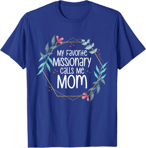 My Favorite Missionary Calls Me Mom T-Shirt - T-Shirt | Royal