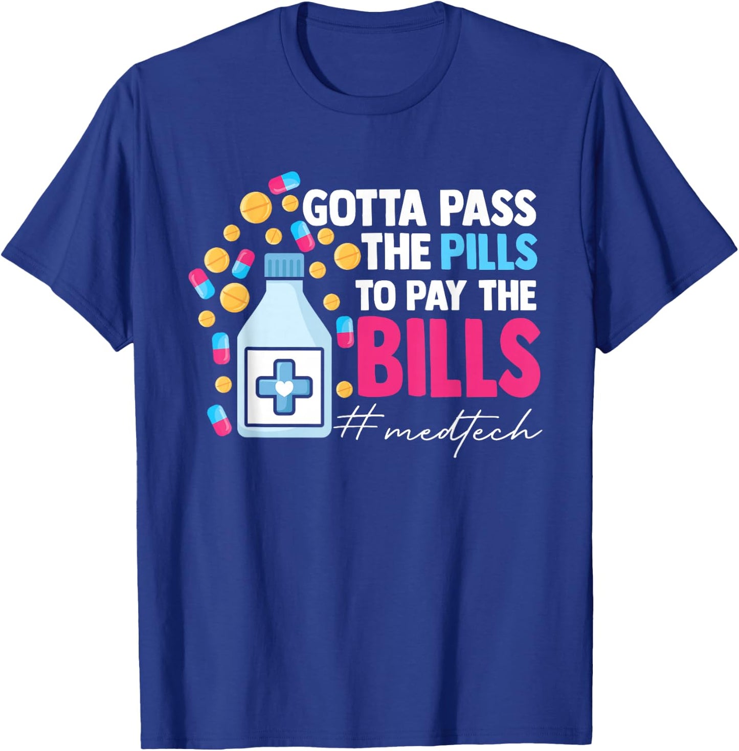 Gotta Pass The Pills To Pay The Bill Med Tech T-Shirt - T-Shirt | Royal