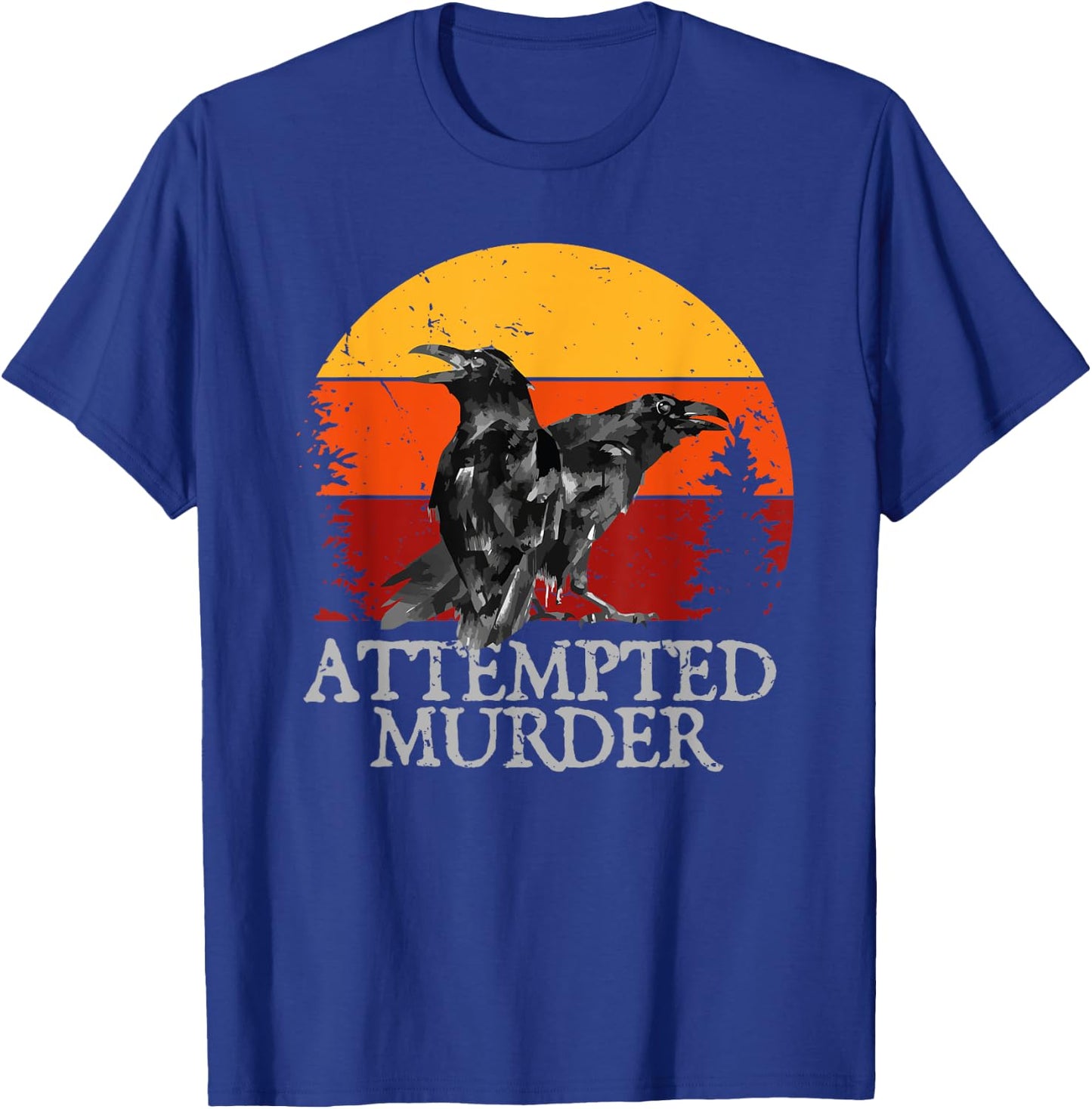Attempted Murder Crows & Ravens Funny Crow T-Shirt - T-Shirt | Royal
