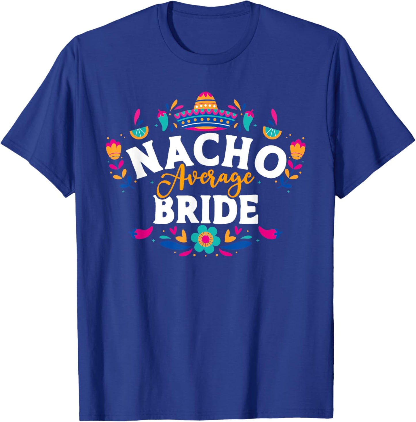 Nacho Average Bride Cinco De Mayo Mexican Matching Family T-Shirt - T-Shirt | Royal