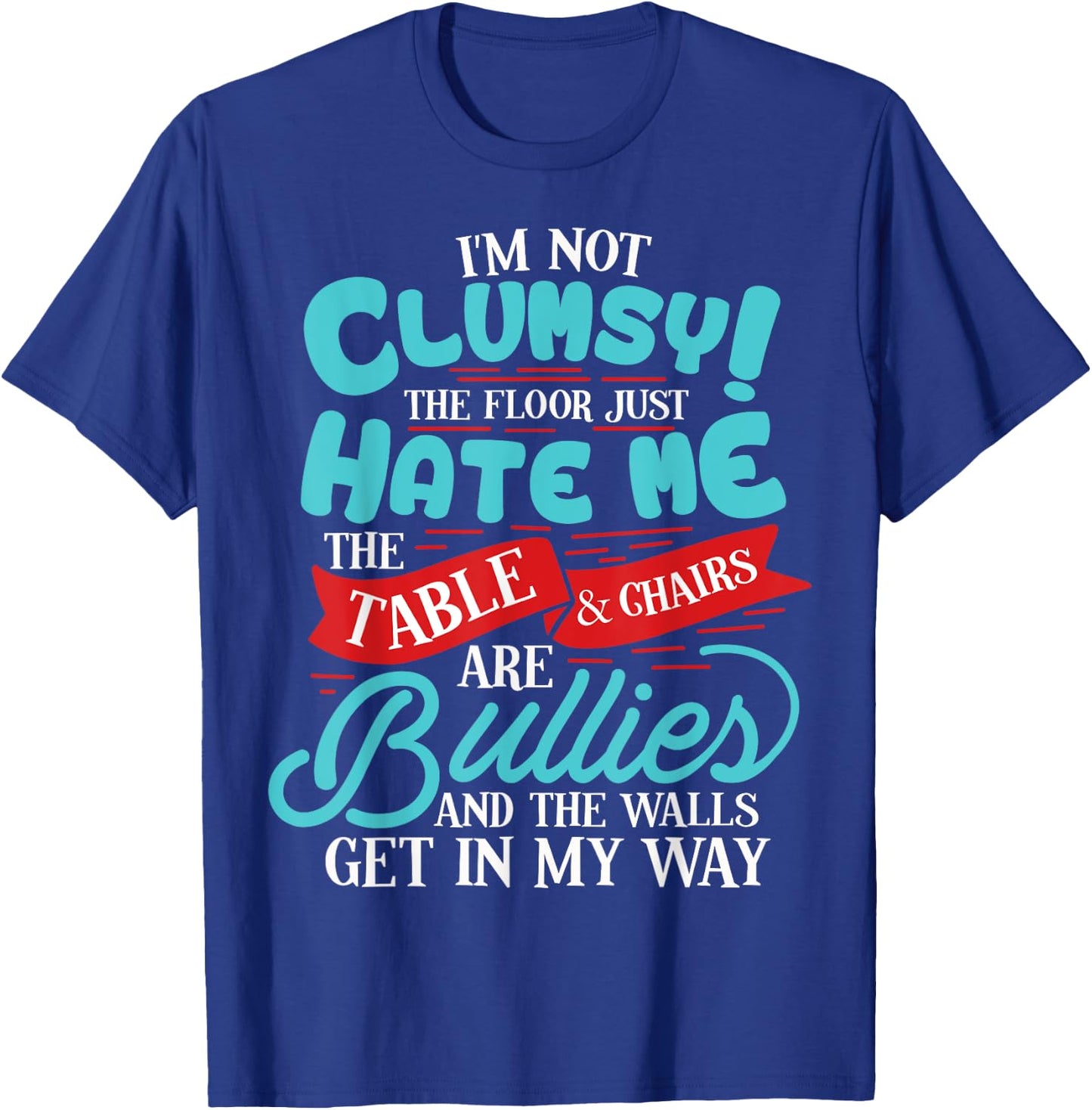 Funny I'm Not Clumsy Sarcastic Gift T-Shirt - T-Shirt | Royal