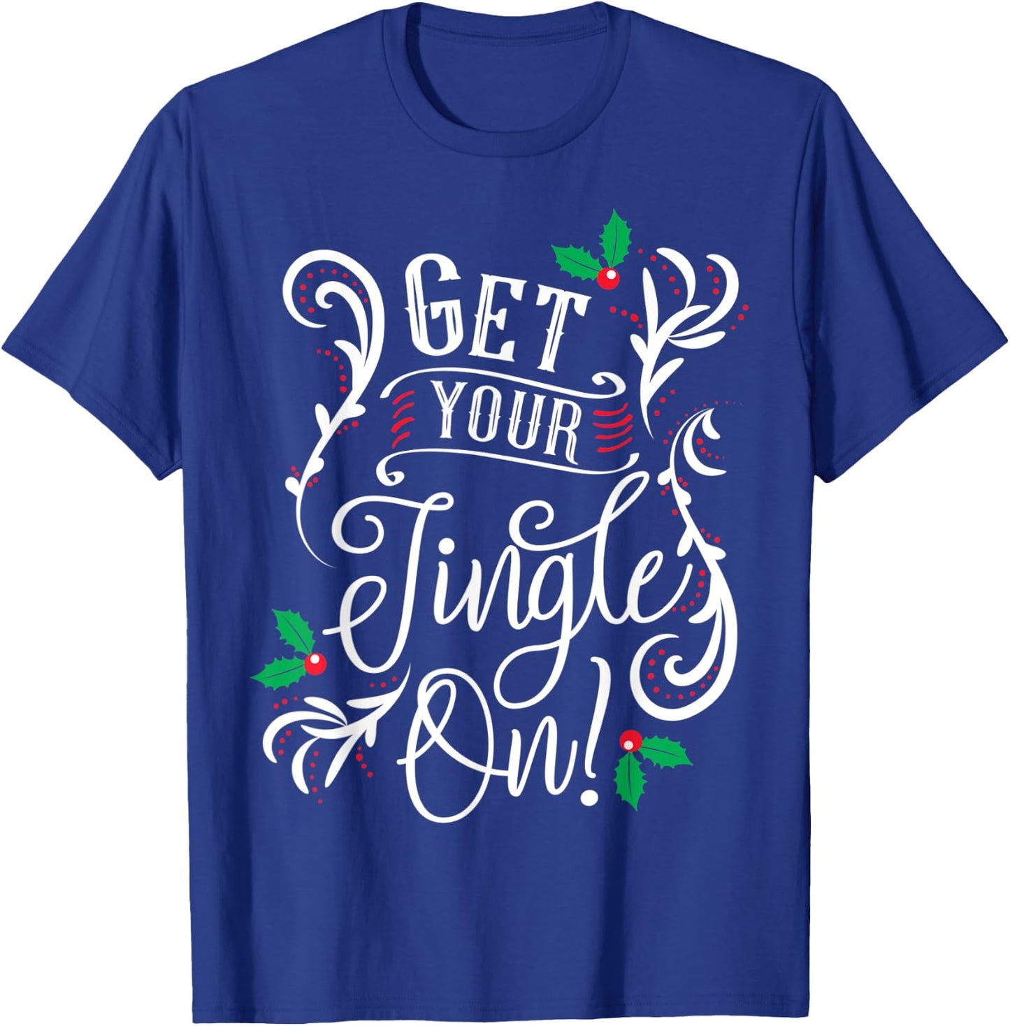 Get Your Jingle On - Happy Bubbly Christmass T-Shirt - T-Shirt | Royal