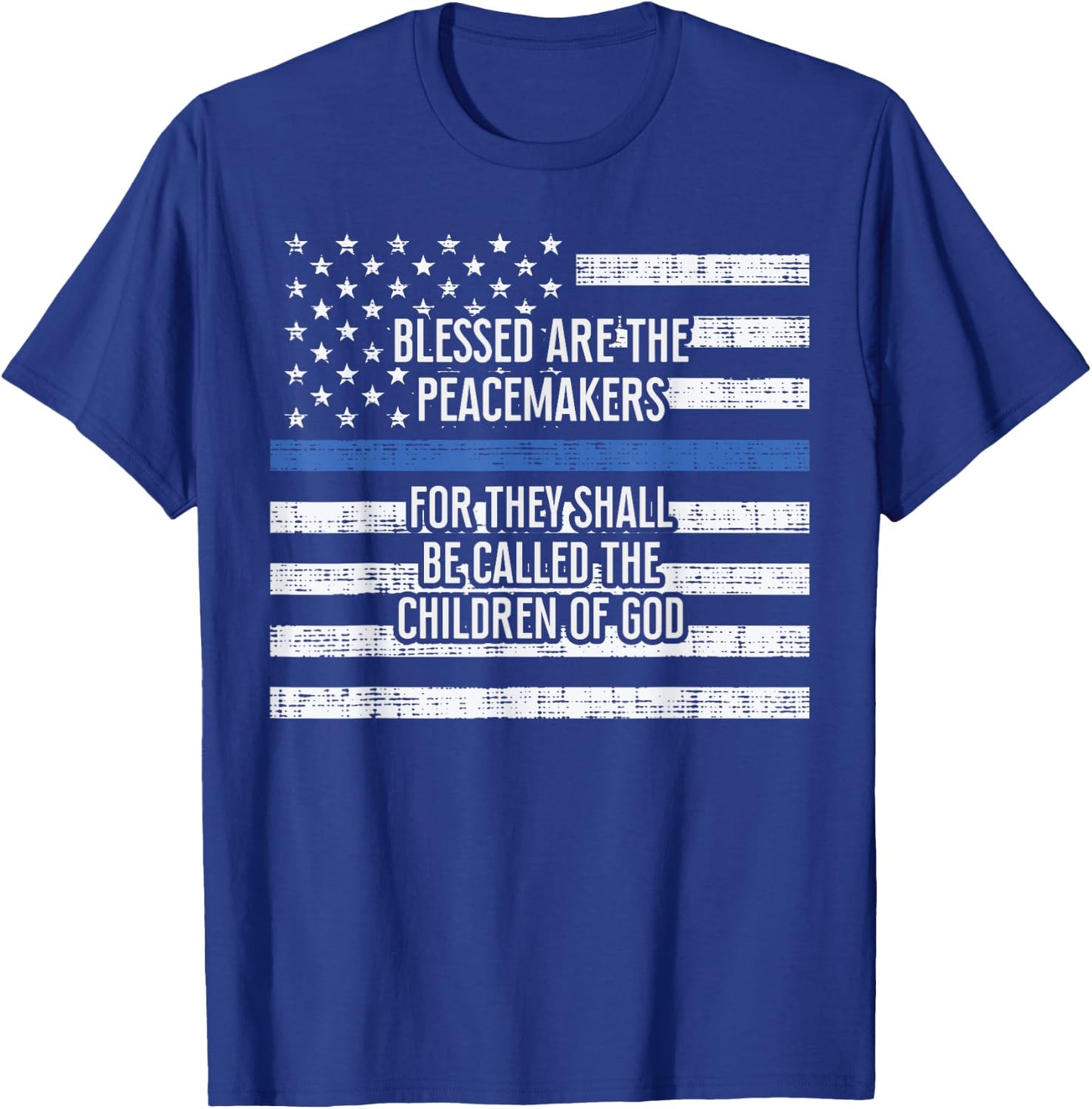 Blessed Are The Peacemakers Thin Blue Line Shirt Police T-Shirt - T-Shirt | Royal