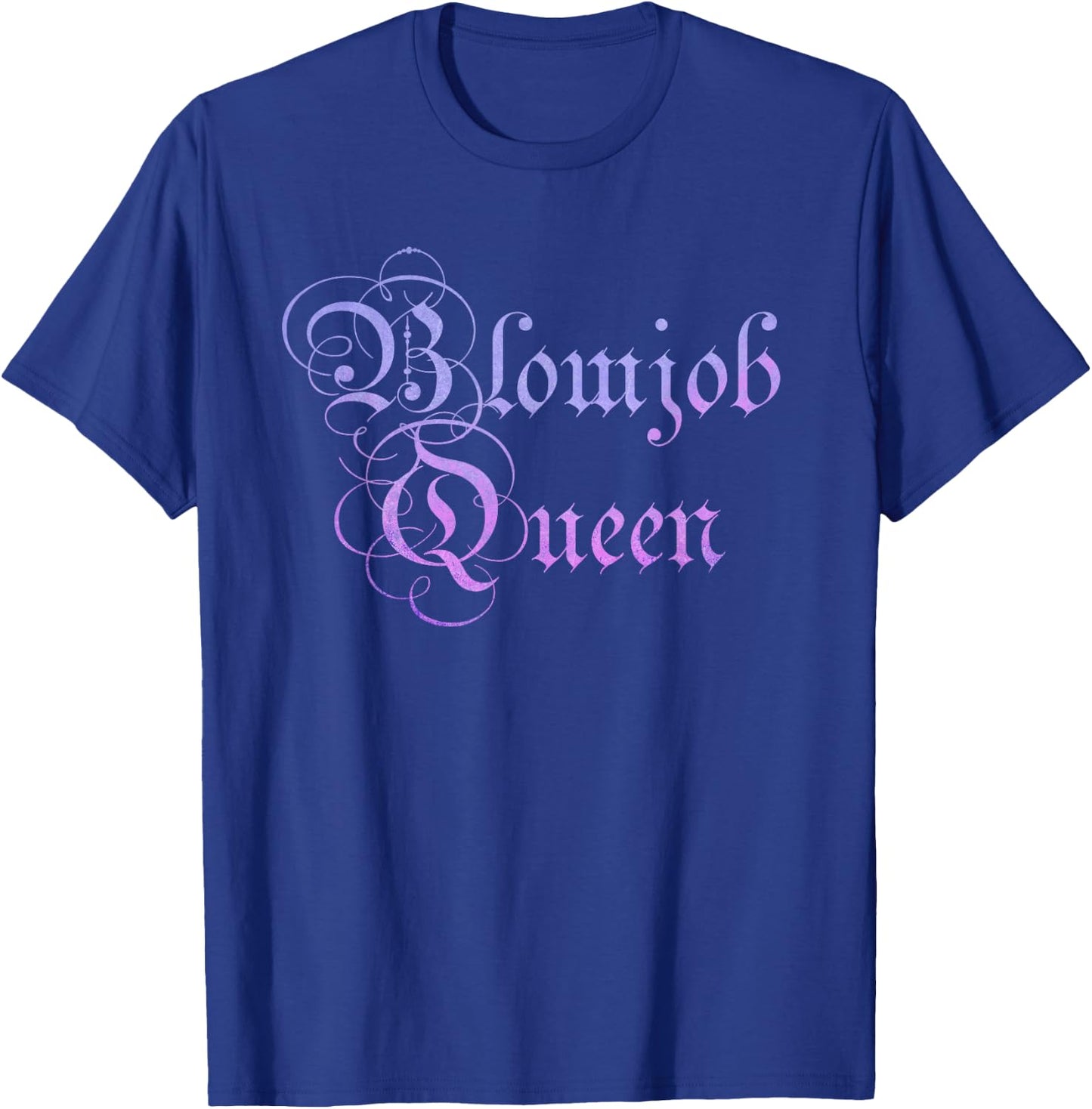 Blowjob Queen T Shirt Adult Rude Humor Gift T-Shirt - T-Shirt | Royal