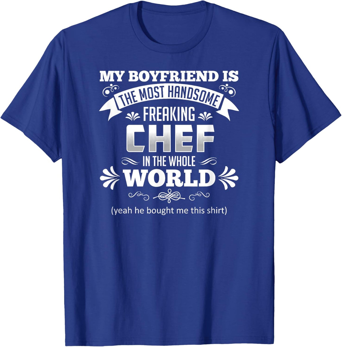 My Boyfriend Is Chef Valentine's Quote T-Shirt - T-Shirt | Royal