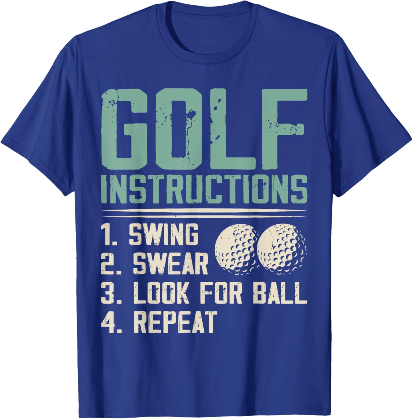 Golf Instructions: 1. Swing 2. Swear 3. Look for Ball T-Shirt - T-Shirt | Royal