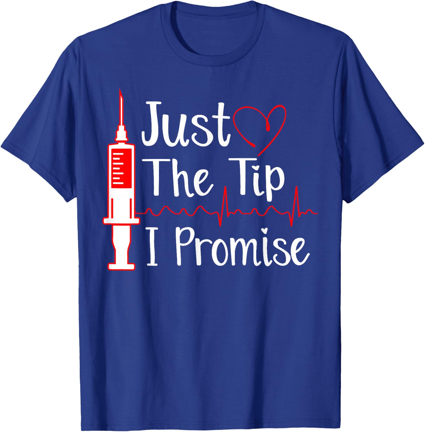 Just the Tip Funny Phlebotomy Technician Phlebotomist Nurse T-Shirt - T-Shirt | Royal